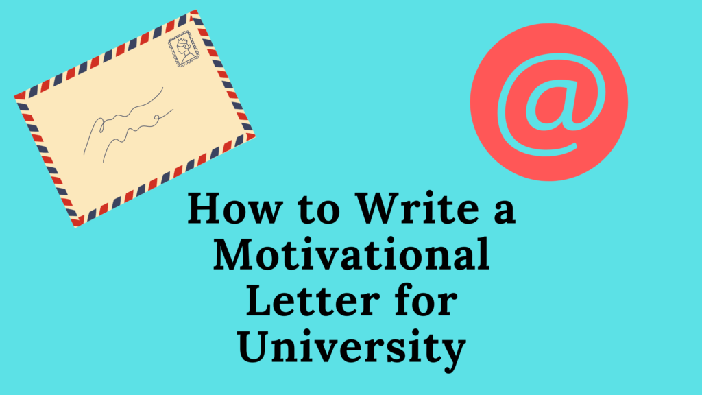 How to Write a Motivational Letter for University