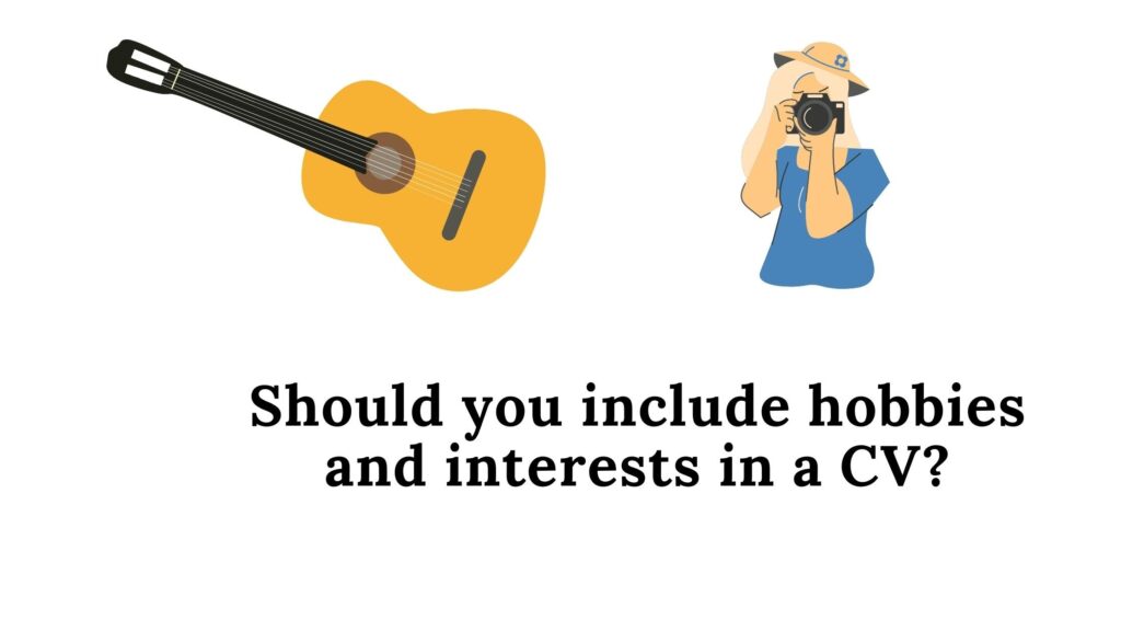 Should you include hobbies and interests in a CV?